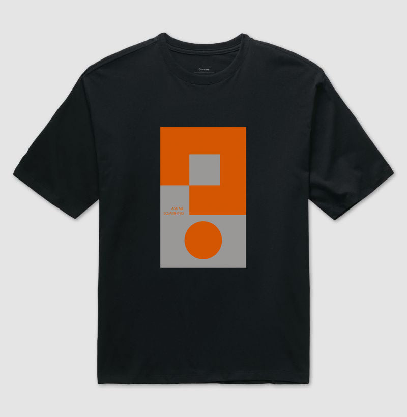 ASK ME SOMETHING - Oversized